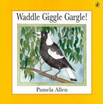 Waddle Giggle Gargle!