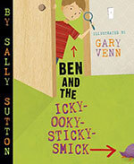 Ben and the Icky-Ooky-Sticky-Smick